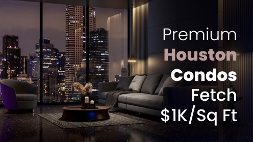 Premium Houston Condos Fetch $1K/Sq Ft